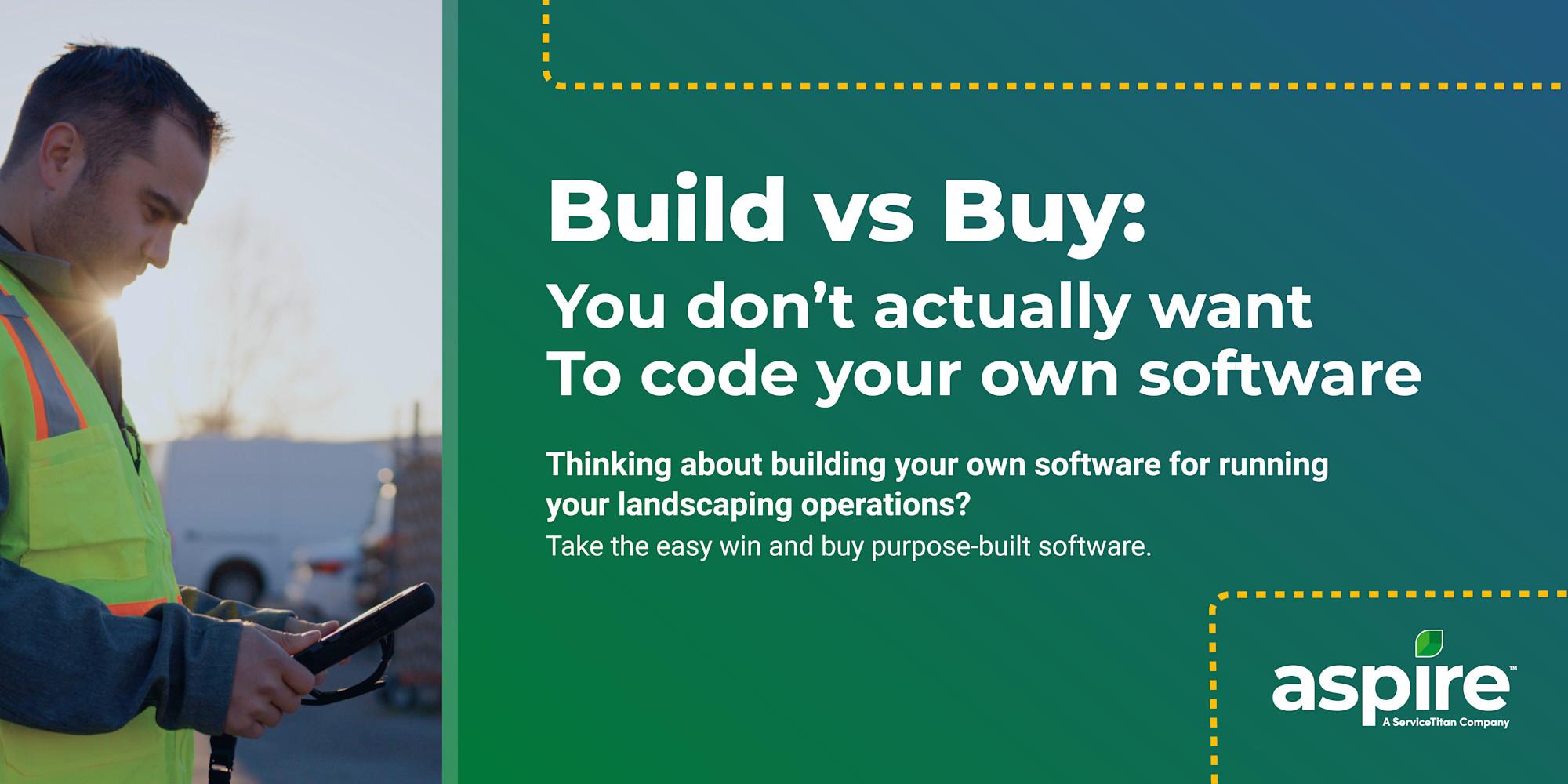 Buy vs Build: Is homegrown software right for your landscaping business?
