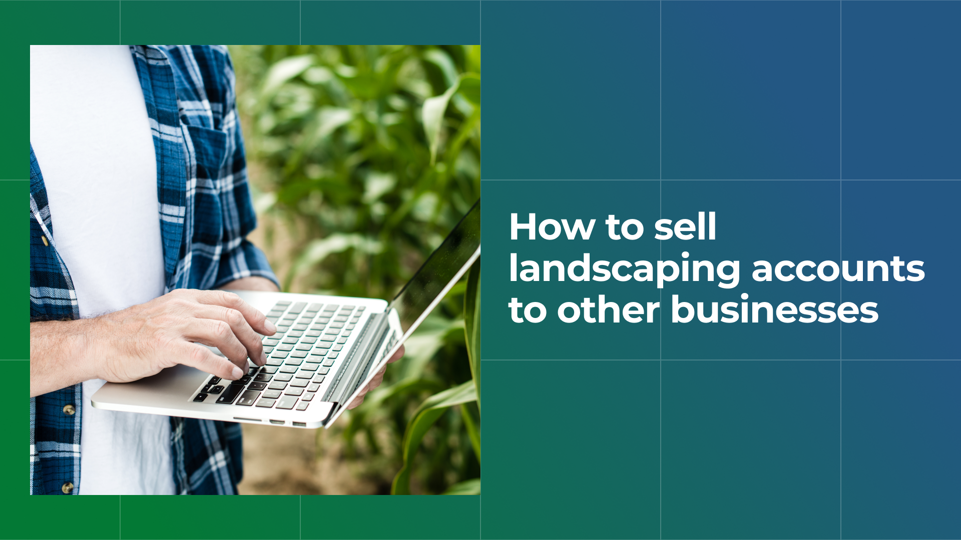 How to Sell Landscaping Accounts to Other Businesses