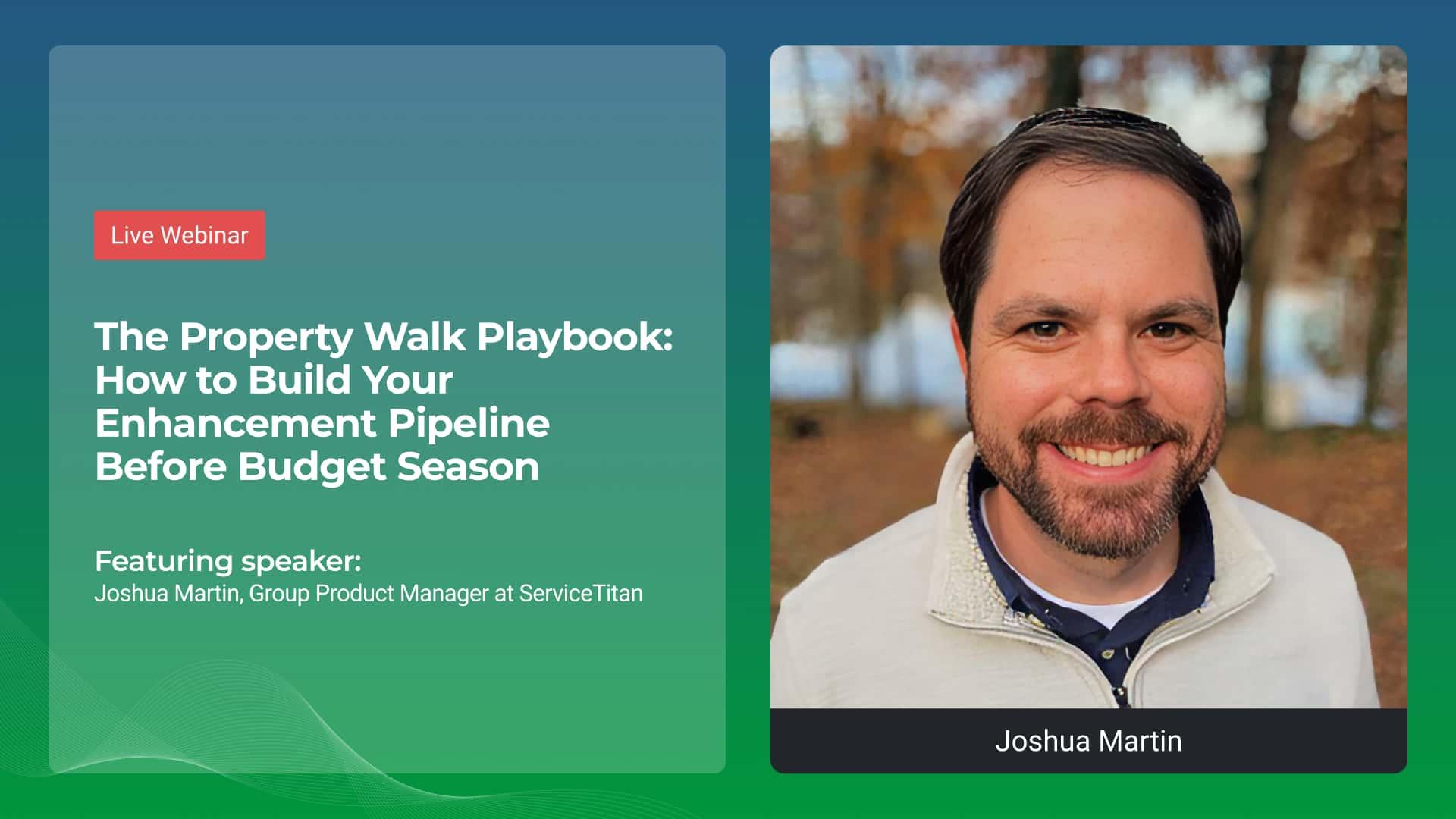 The Property Walk Playbook: How to Build Your Enhancement Pipeline Before Budget Season